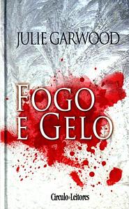 Fogo e gelo by Julie Garwood