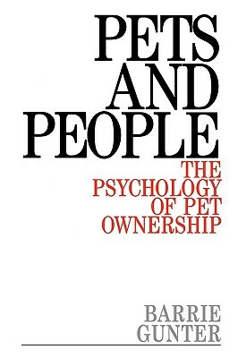 Pets and People: The Psychology of Pet Ownership by Barrie Gunter