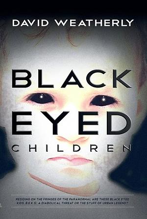 The Black Eyed Children by David Weatherly