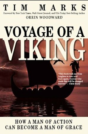 Voyage of a Viking: How a Man of Action Can Become a Man of Grace by Tim Marks