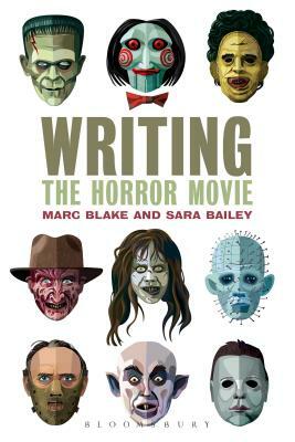 Writing the Horror Movie by Marc Blake, Sara Bailey