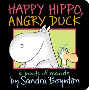 Happy Hippo, Angry Duck by Sandra Boynton
