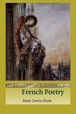The Cambridge Introduction to French Poetry by Mary Lewis Shaw