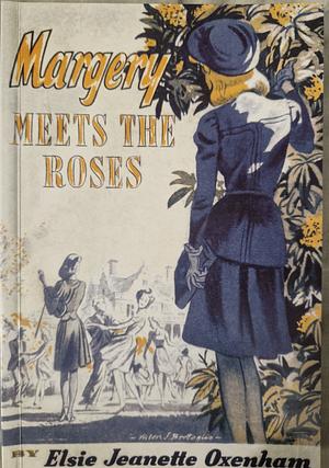 Margery Meets the Roses by Elsie J. Oxenham