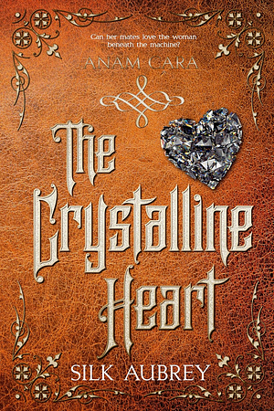 The Crystalline Heart by Silk Aubrey