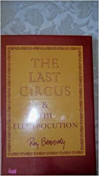 The Last Circus and the Electrocution by Ray Bradbury