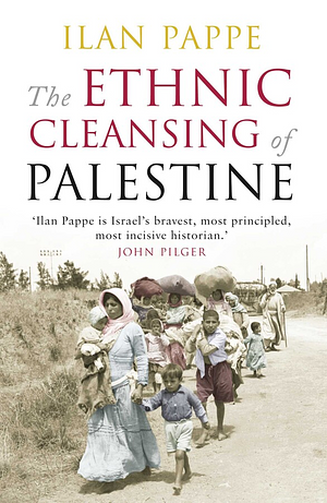 The Ethnic Cleansing of Palestine by Ilan Pappé