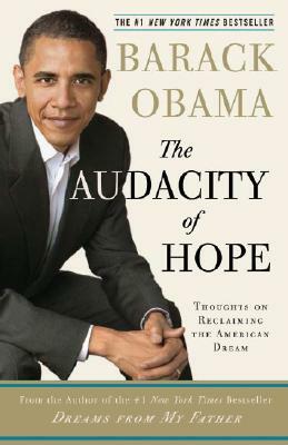 The Audacity of Hope: Thoughts on Reclaiming the American Dream by Barack Obama
