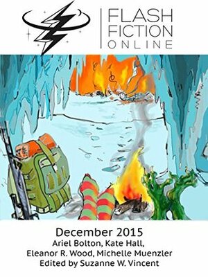 Flash Fiction Online - December 2015 by Jason Ridler, Suzanne W. Vincent, Ariel Bolton, Michelle Muenzler, Kate Hall, Eleanor R. Wood, Dario Bijelac