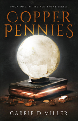 Copper Pennies (The Red Twins Series, #1) by Carrie D. Miller