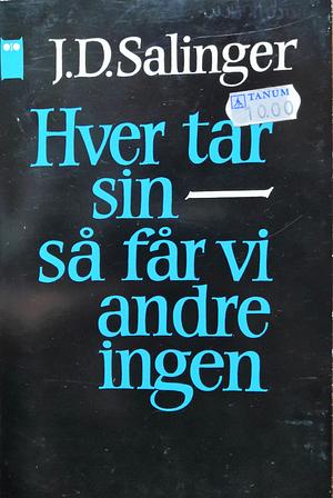 Hver tar sin - så får vi andre ingen by J.D. Salinger