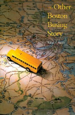 The Other Boston Busing Story: What's Won and Lost Across the Boundary Line by Susan E. Eaton