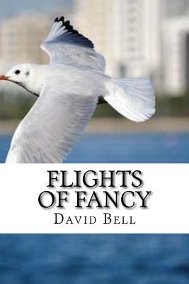 Flights Of Fancy by Tony Bell, David Bell