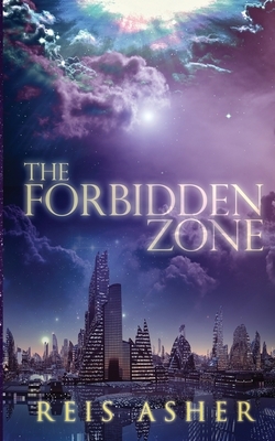 The Forbidden Zone by Reis Asher