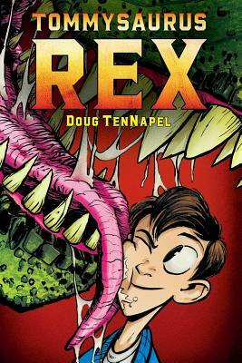 Tommysaurus Rex by Doug TenNapel