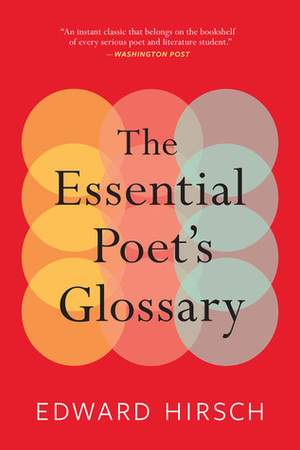 The Essential Poet's Glossary by Edward Hirsch
