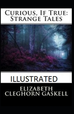 Curious, If True: Strange Tales Illustrated by Elizabeth Gaskell