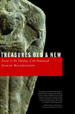 Treasures Old and New: Essays in the Theology of the Pentateuch by Joseph Blenkinsopp