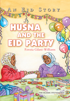 Husna and the Eid Party by Fawzia Gilani-Williams