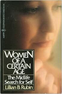 Women of a Certain Age: The Midlife Search for Self by Lillian B. Rubin