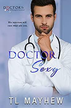 Doctor Sexy by T.L. Mayhew, T.L. Mayhew