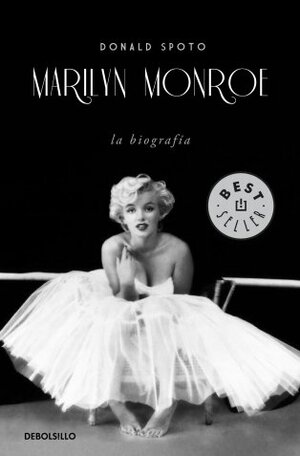 Marilyn Monroe: La Biografia/ The Biography by Donald Spoto