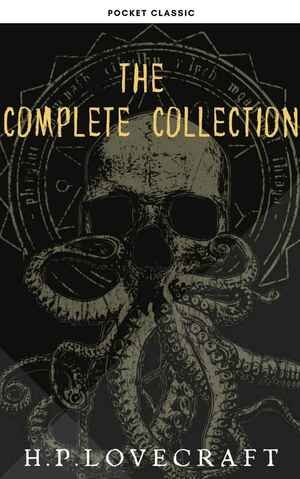 H. P. Lovecraft: The Complete Collection by H.P. Lovecraft