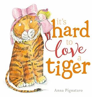 It's hard to love a tiger by Anna Pignataro