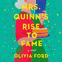 Mrs. Quinn's Rise to Fame: A Novel by Olivia Ford