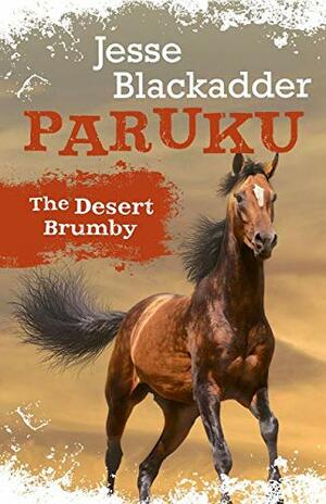 Paruku The Desert Brumby by Jesse Blackadder