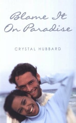 Blame It On Paradise by Crystal Hubbard