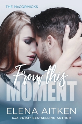 From This Moment by Elena Aitken