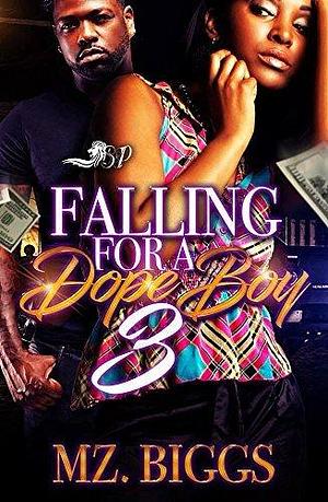 Falling For a Dope Boy 3 by Mz. Biggs, Mz. Biggs