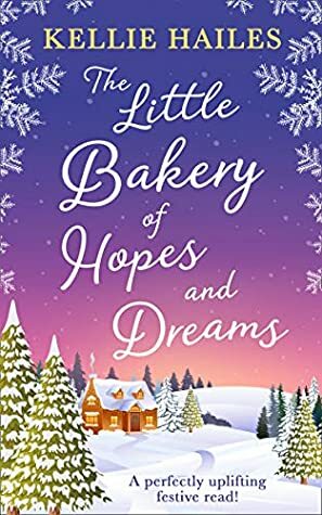 The Little Bakery of Hopes and Dreams by Kellie Hailes