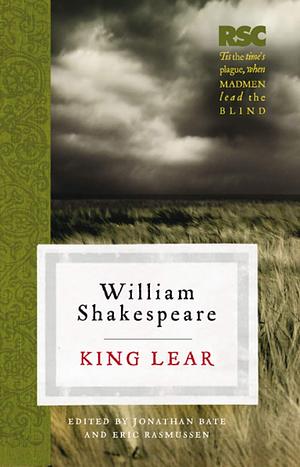 King Lear by Jonathan Bate, Eric Rasmussen