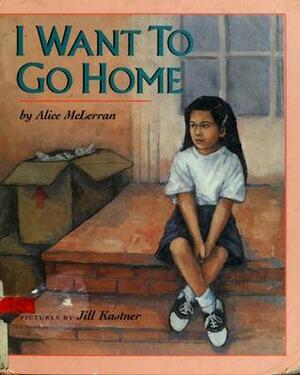 I Want to Go Home by Alice McLerran