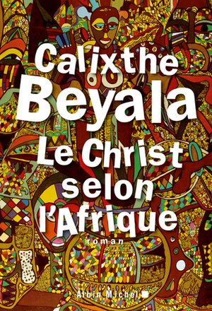 Le Christ selon l'Afrique by Calixthe Beyala