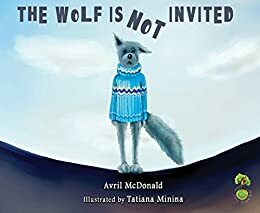 The Wolf is not Invited by Avril McDonald