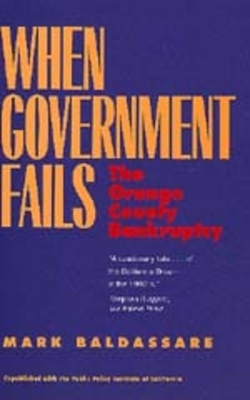 When Government Fails: The Orange County Bankruptcy by Mark Baldassare