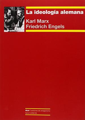 La ideología alemana by Karl Marx, Friedrich Engels