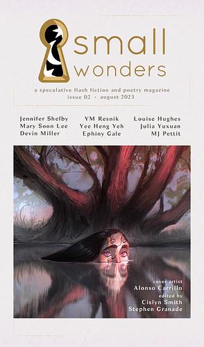 Small Wonders, Issue 2: August 2023 by Stephen Granade, Cislyn Smith