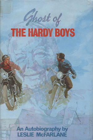 Ghost of the Hardy Boys: An Autobiography by Leslie McFarlane