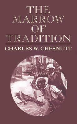 The Marrow of Tradition by Charles W. Chesnutt