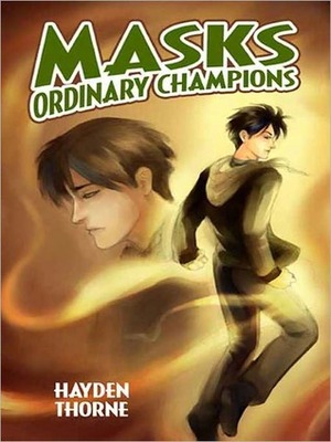 Masks: Ordinary Champions by Hayden Thorne