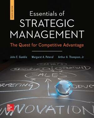 Essentials of Strategic Management with Bsg/Glo-Bus Access Card by Jr. Arthur Thompson, Margaret Peteraf, John Gamble