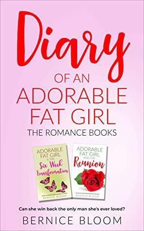 Diary of an Adorable Fat Girl: The Romance Books by Bernice Bloom