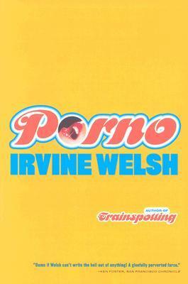 Porno by Irvine Welsh