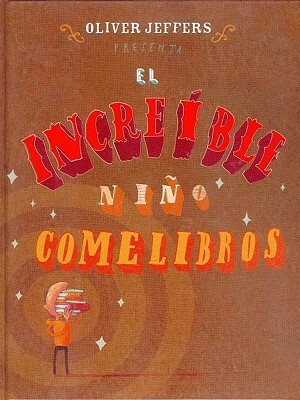 El increíble niño comelibros by Oliver Jeffers