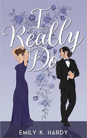 I Really Do by Emily K. Hardy