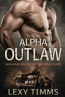 Alpha Outlaw by Lexy Timms